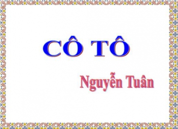 Vài nét về tác giả Nguyễn Tuân và bài kí Cô Tô.