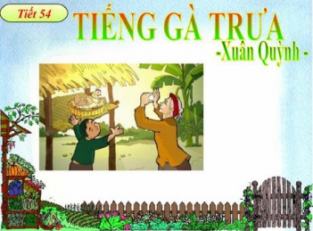 Phát biểu cảm nghĩ về bài thơ Tiếng gà trưa của Xuân Quỳnh