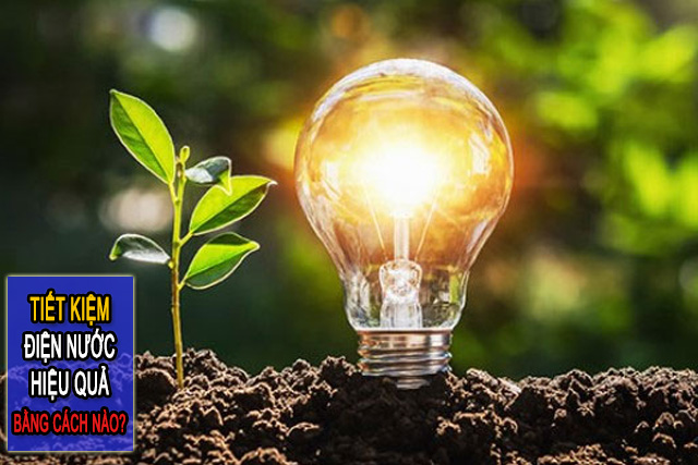 Cách tiết kiệm điện nước hiệu quả nhất nên biết